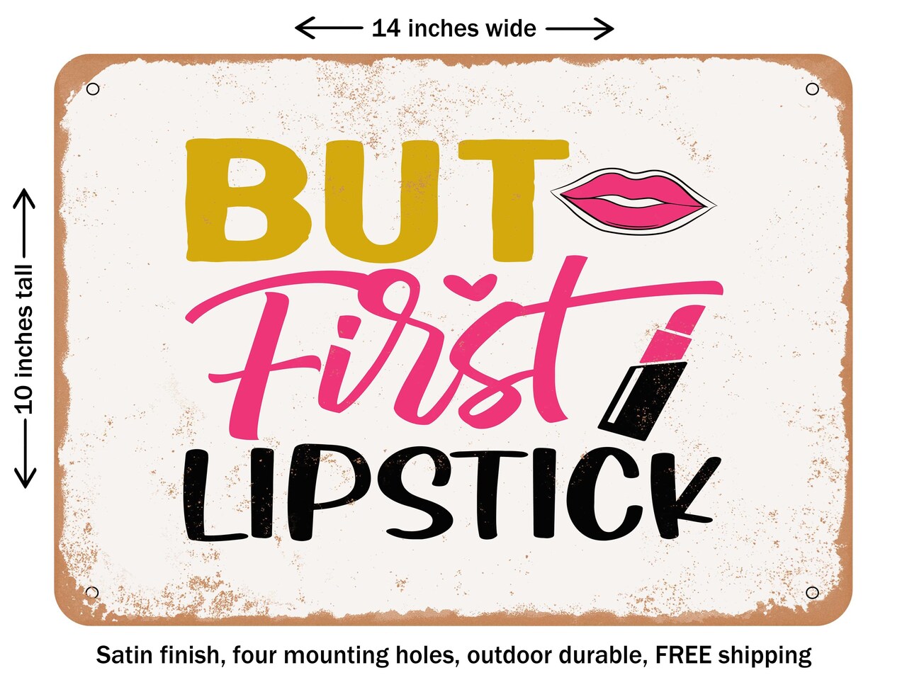 DECORATIVE METAL SIGN - But First Lipstick - 2 - Vintage Rusty Look